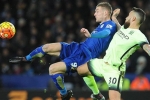 Leicester khẳng định bản lĩnh trước Man City Leicester khẳng định bản lĩnh trước Man City