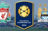 Video nhận định kèo Man City vs Liverpool, International Champions Cup 2014 Video nhận định kèo Man City vs Liverpool, International Champions Cup 2014
