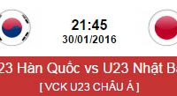 Link xem trực tiếp U23 Hàn Quốc vs U23 Nhật Bản, 21h45 ngày 30/1 Link xem trực tiếp U23 Hàn Quốc vs U23 Nhật Bản, 21h45 ngày 30/1