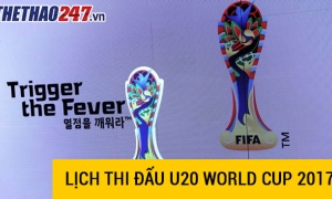Lịch thi đấu U20 World Cup 2017, Lịch thi đấu U20 thế giới hôm nay Lịch thi đấu U20 World Cup 2017, Lịch thi đấu U20 thế giới hôm nay