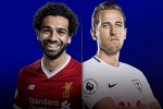 Lịch thi đấu Ngoại hạng Anh vòng 32: Liverpool đấu Tottenham Lịch thi đấu Ngoại hạng Anh vòng 32: Liverpool đấu Tottenham