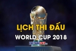 Lịch thi đấu chính thức World Cup 2018 theo giờ Việt Nam