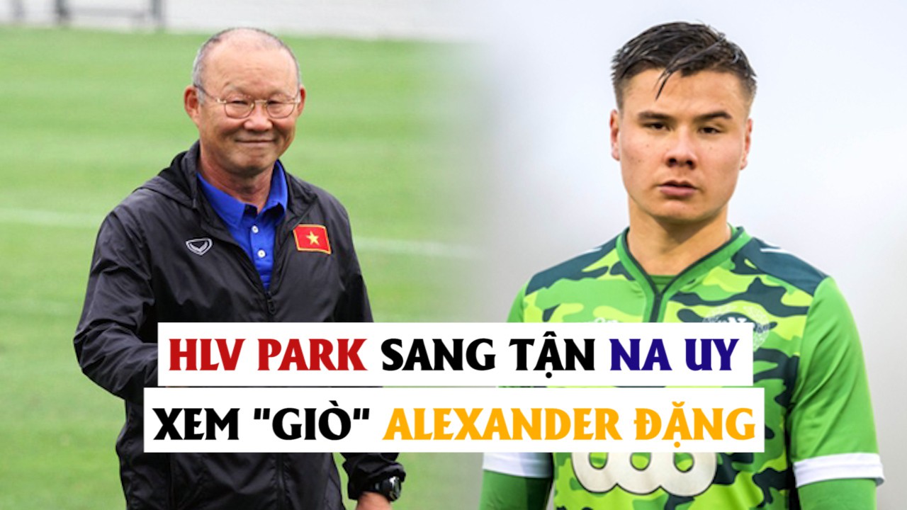 HLV Park Hang Seo không ấn tượng với Alex Đặng.